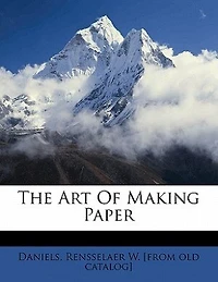 The Art of Making Paper: Pa-P-Yor (Classic Reprint)