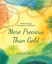More Precious Than Gold: Words of Strength, Encouragement, and Wisdom