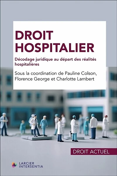 Droit hospitalier : décodage juridique au départ des réalités hospitalières: décodage juridique au départ des réalités hospitalières