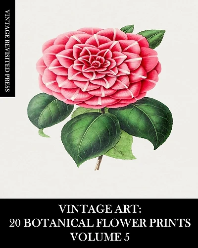 Vintage Art: 20 Botanical Flower Prints Volume 5: Ephemera For Framing, Collage, Scrapbooks And Junk Journals