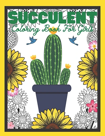 Succulent Coloring Book For Girls: Cute Succulent & Cactus Colouring Book for Children 8.5x11 - Cactus Gifts for Kids