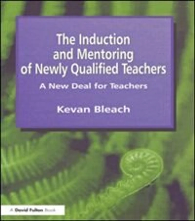Induction And Mentoring Of Newly Qualified Teachers: A New Deal For Teachers