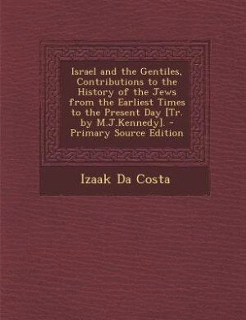 Israel and the Gentiles, Contributions to History of Jews From Earliest Times Present Day [Tr. by M.J.Kennedy]