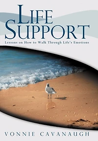 Life Support: Lessons On How To Walk Through Life's Emotions.