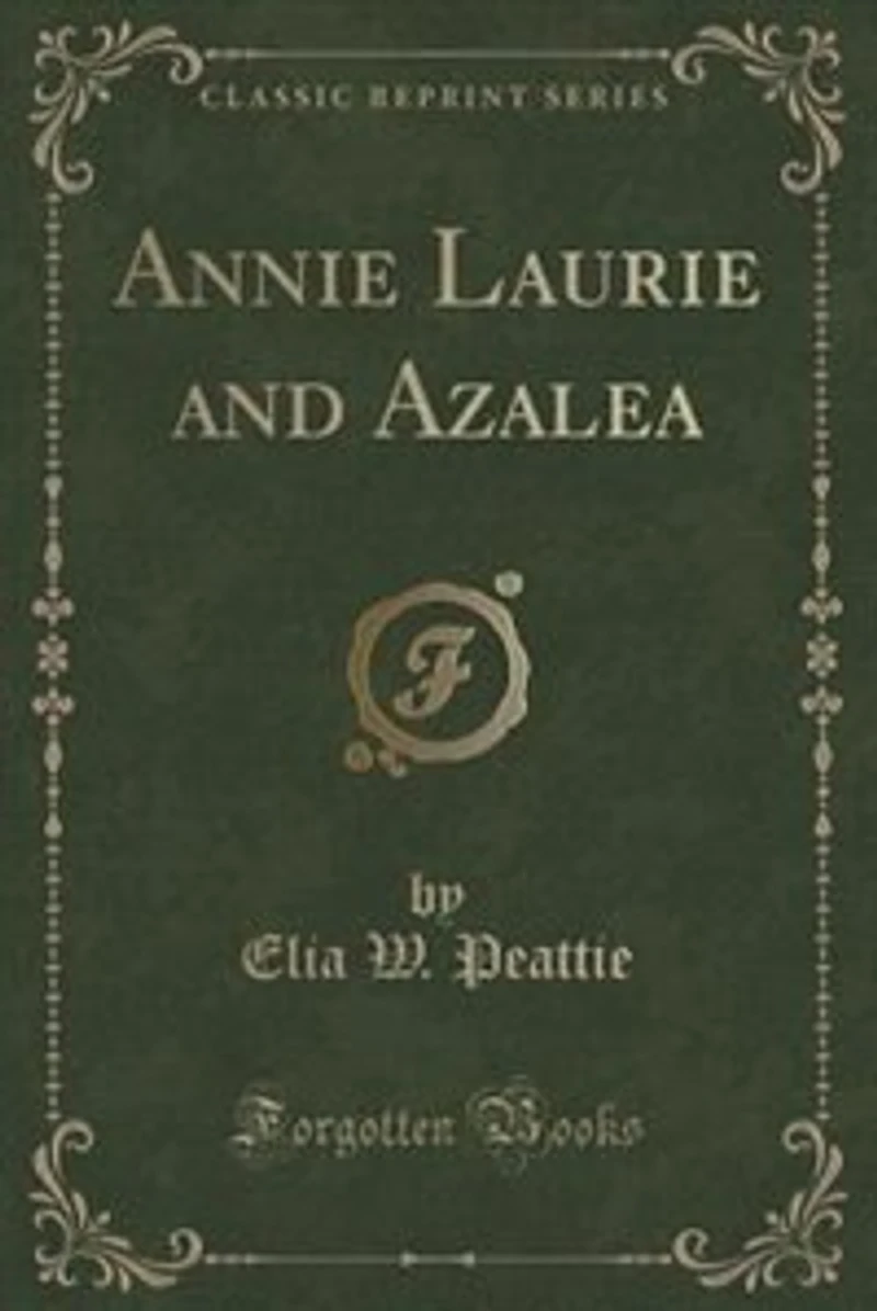 Annie Laurie and Azalea (Classic Reprint)