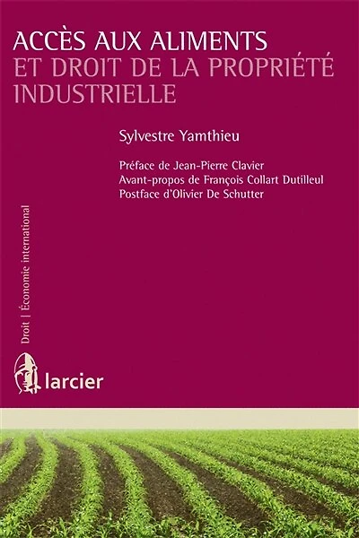 Accès aux aliments et droit de la propriété industrielle: brevet, certificat d'obtention végétale et sécurité alimentaire dans les pays en développement