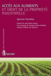 Accès aux aliments et droit de la propriété industrielle: brevet, certificat d'obtention végétale et sécurité alimentaire dans les pays en développement