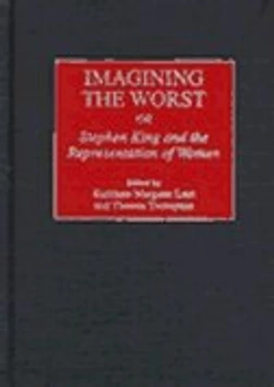 Imagining the Worst: Stephen King and the Representation of Women