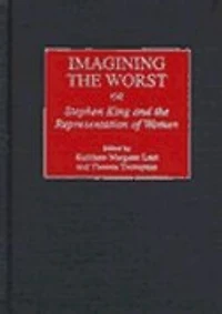 Imagining the Worst: Stephen King and the Representation of Women