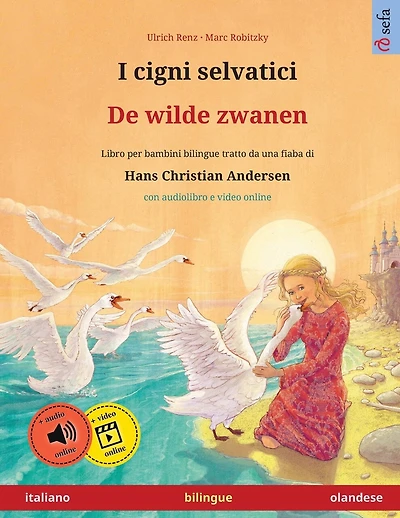 I cigni selvatici - De wilde zwanen (italiano - olandese): Libro per bambini bilingue tratto da una fiaba di Hans Christian Andersen, con audiolibro online