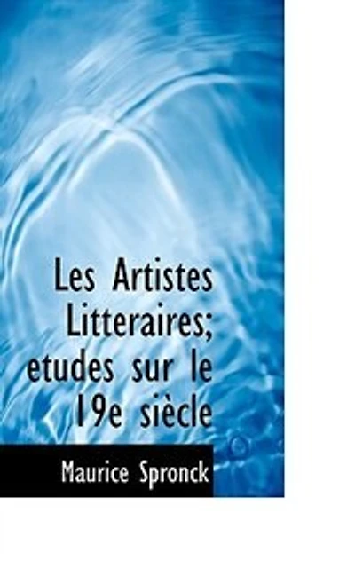 Les Artistes Littéraires; études sur le 19e siècle