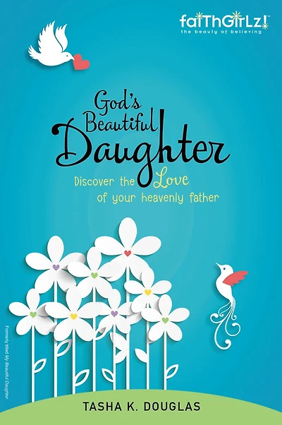 God's Beautiful Daughter: Discover The Love Of Your Heavenly Father