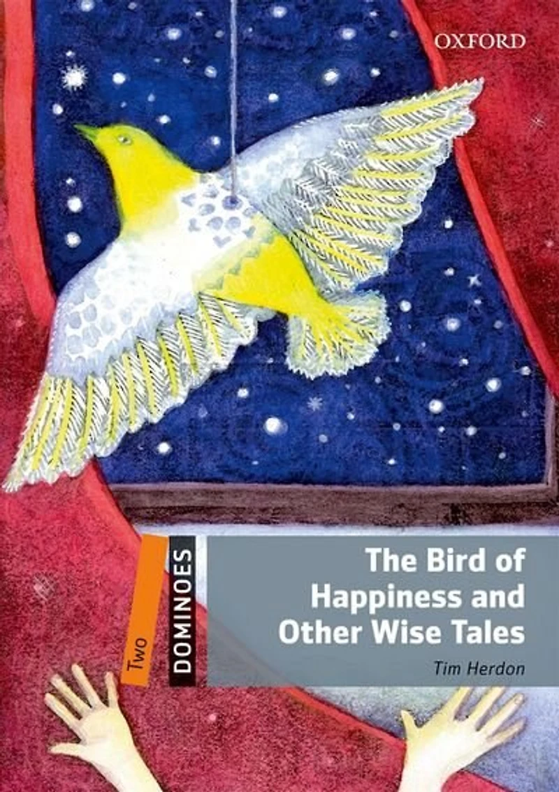 Dominoes: Level 2: 700 Headwords The Bird of Happiness and Other Wise Tales