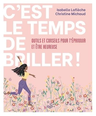 C'est le temps de briller !: Outils et conseils pour t’épanouir et être heureuse