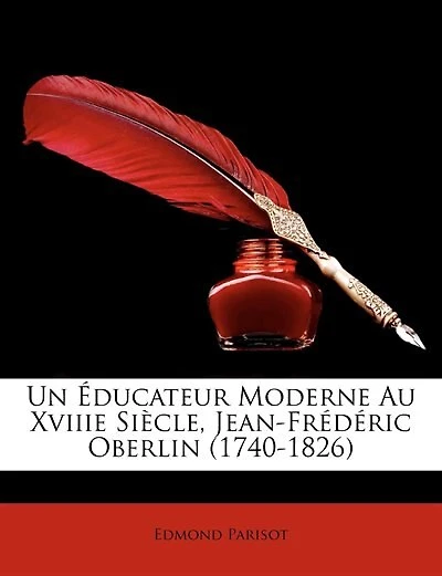 Un Éducateur Moderne Au Xviiie Siècle, Jean-Frédéric Oberlin (1740-1826)