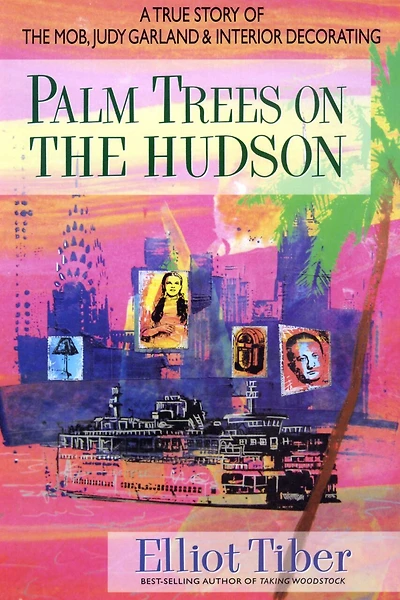 Palm Trees on The Hudson: A True Story Of Mob, Judy Garland, And Interior Decorating