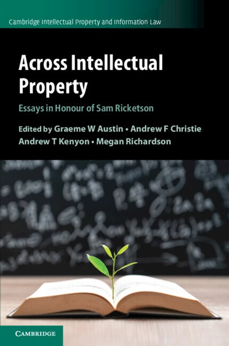 Across Intellectual Property: Essays Honour of Sam Ricketson