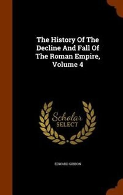 The History Of The Decline And Fall Of The Roman Empire