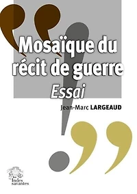 Mosaïque du récit de guerre: essai