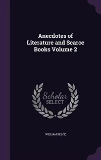 Anecdotes of Literature and Scarce Books Volume 2