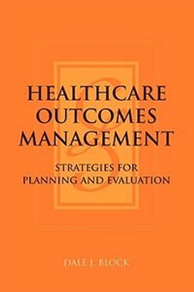 Healthcare Outcomes Management: Strategies for Planning and Evaluation