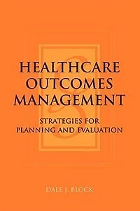 Healthcare Outcomes Management: Strategies for Planning and Evaluation