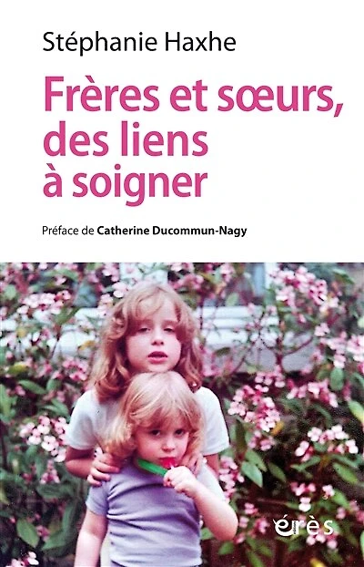 Frères et soeurs, des liens à soigner: clinique contextuelle de l'adelphie