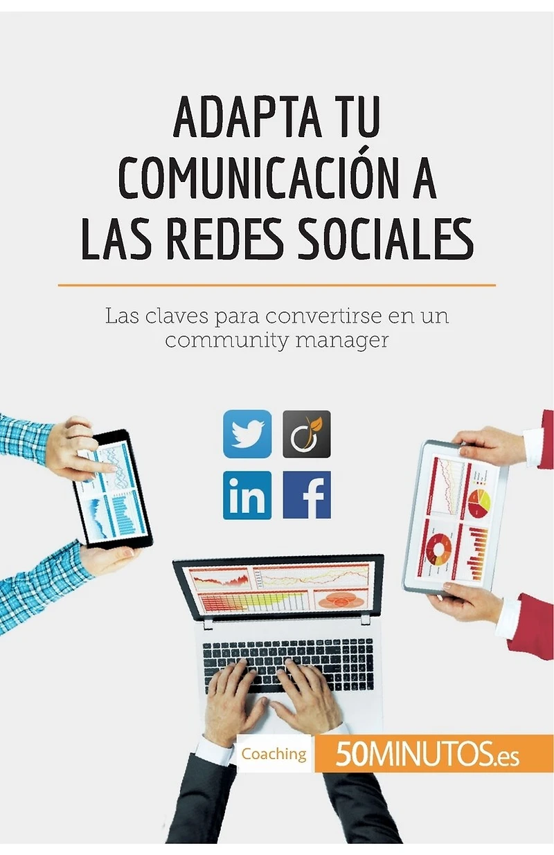 Adapta tu comunicación a Las redes sociales: claves para convertirse en un community manager