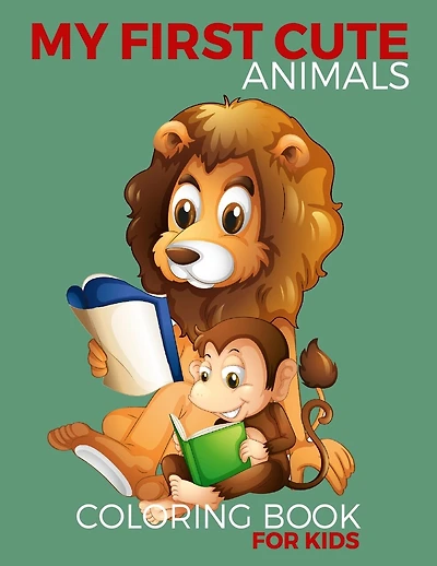 My First Cute Animals Coloring Book for Kids: For Kids Age 3-8, Fun, Easy, and Relaxing Coloring Pages for a Cute Animals