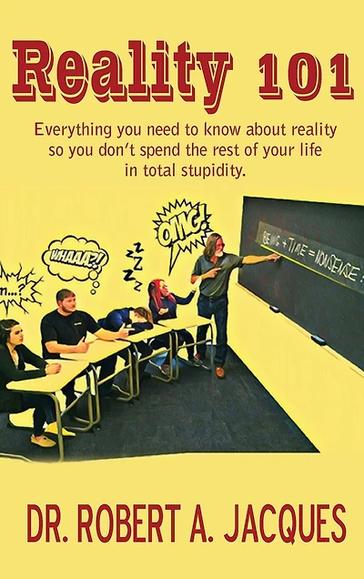 reality 101: Everything you need to know about so don't spend the rest of your life total stupidity