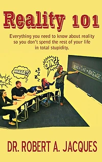 reality 101: Everything you need to know about so don't spend the rest of your life total stupidity