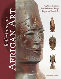 Reflections on African Art: Insights Rare Pieces from the Bamana, Senufo, Dogon, and Baule Tribes