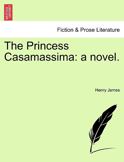 The Princess Casamassima: A Novel.