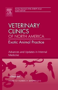 Advances and Updates Internal Medicine, An Issue of Veterinary Clinics: Exotic Animal Practice