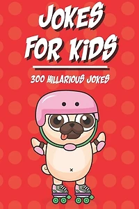 300 Jokes for kids: The silliest and funniest Jokes to make your kids and family laugh out loud- The best hillarious Jokes, Tricky Tongue Twisters