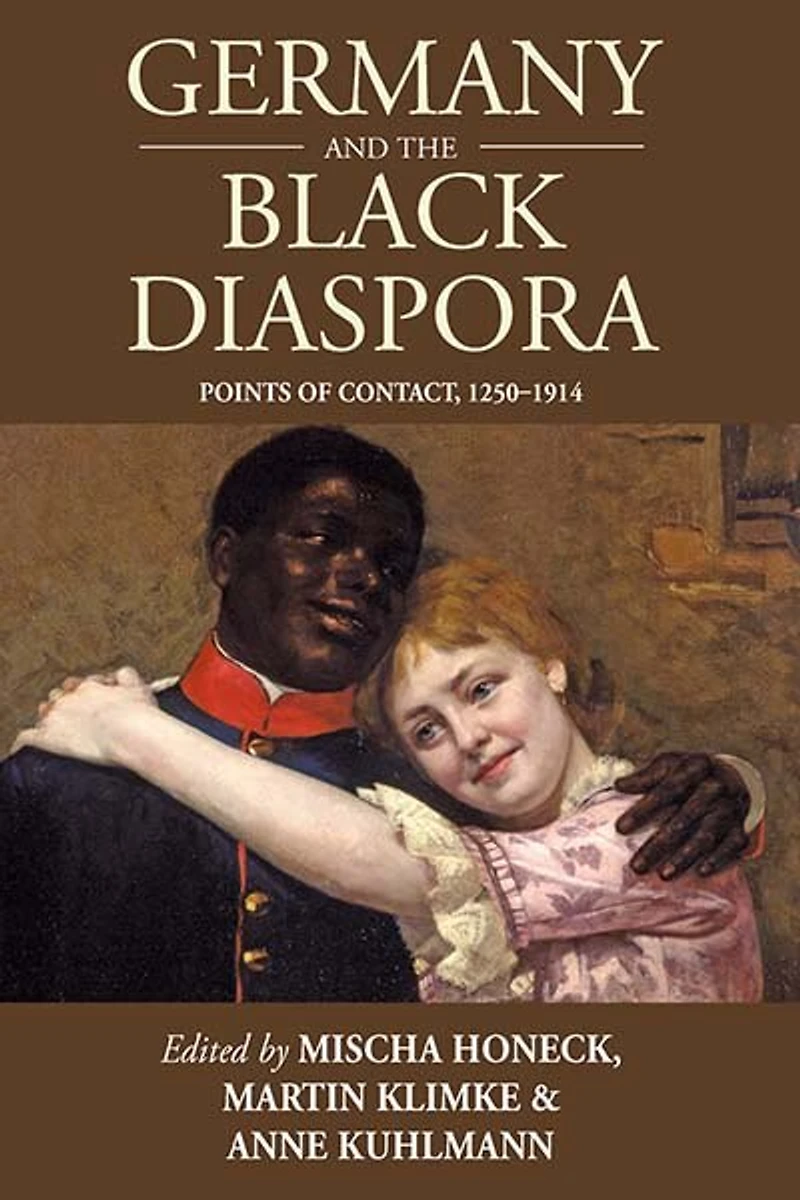 Germany and the Black Diaspora: Points of Contact, 1250-1914