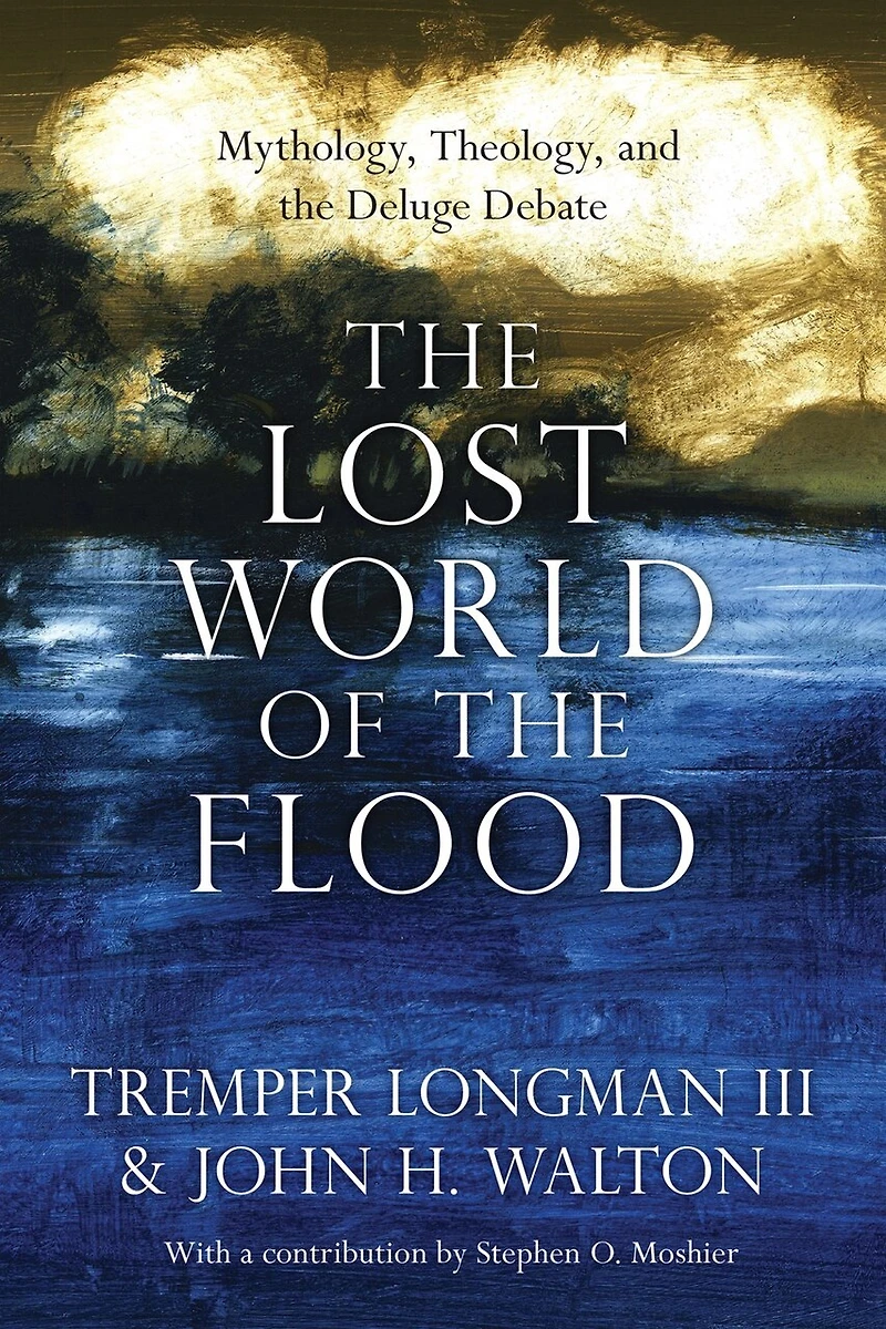 the Lost World of Flood: Mythology, Theology, and Deluge Debate