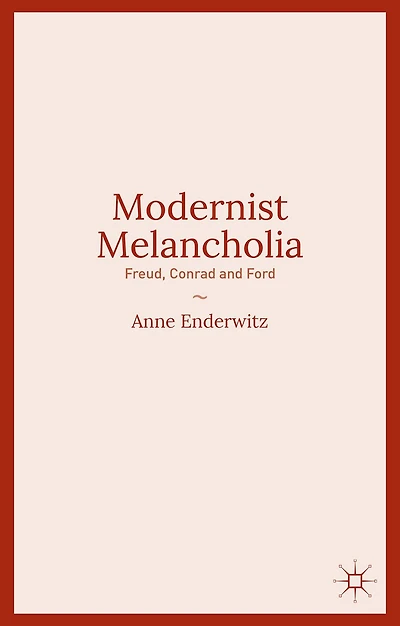 Modernist Melancholia: Freud, Conrad and Ford