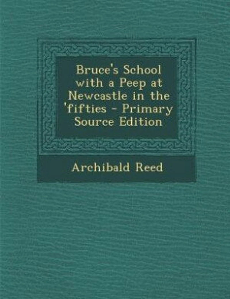 Bruce's School With a Peep at Newcastle the 'fifties