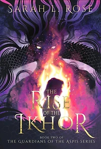 The Rise of the Ikhor: The Guardians of the Aspis Series