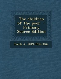 the Children of Poor: A Child Welfare Classic