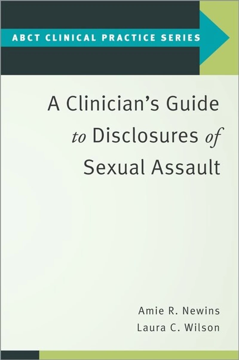 A Clinician's Guide To Disclosures Of Sexual Assault