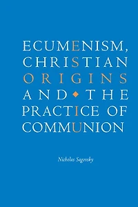 Ecumenism, Christian Origins and the Practice of Communion