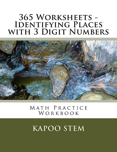 365 Worksheets - Identifying Places with 3 Digit Numbers: Math Practice Workbook