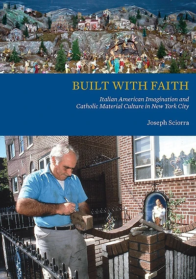 Built with Faith: Italian American Imagination and Catholic Material Culture New York City