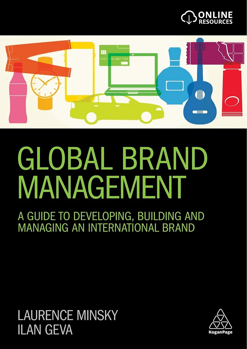 Global Brand Management: A Guide to Developing, Building and Managing an International