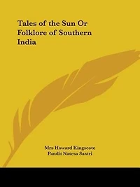 Tales of the Sun or Folklore of Southern India