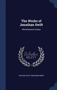 The Works of Jonathan Swift: Miscellaneous Essays