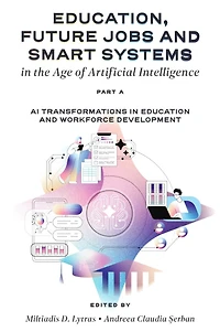 Education, Future Jobs and Smart Systems the Age of Artificial Intelligence, Part A: AI Transformations Education Workforce Development