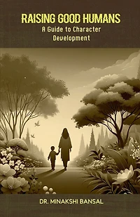 Raising Good Humans: A Guide to Character Development